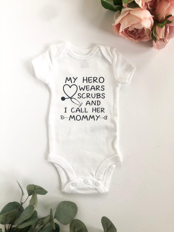 My Hero Wears Scrubs and I Call Her Mommy Bodysuit - Petals and Ivy Designs